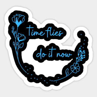 Time Flies, Do It Now Sticker